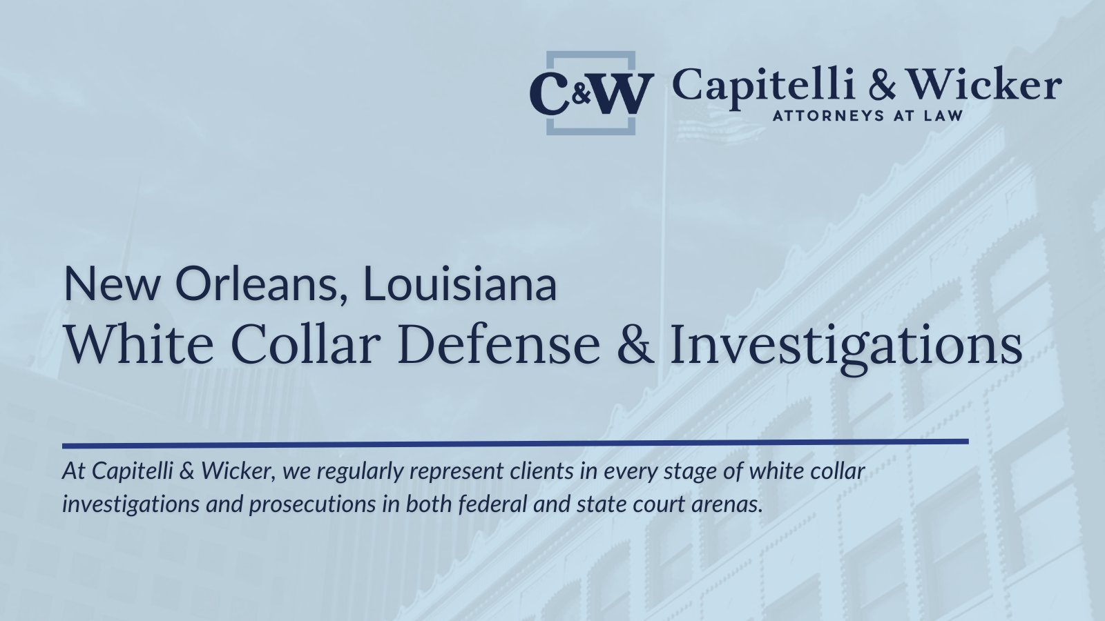 New Orleans White Collar Defense Attorneys | Capitelli & Wicker