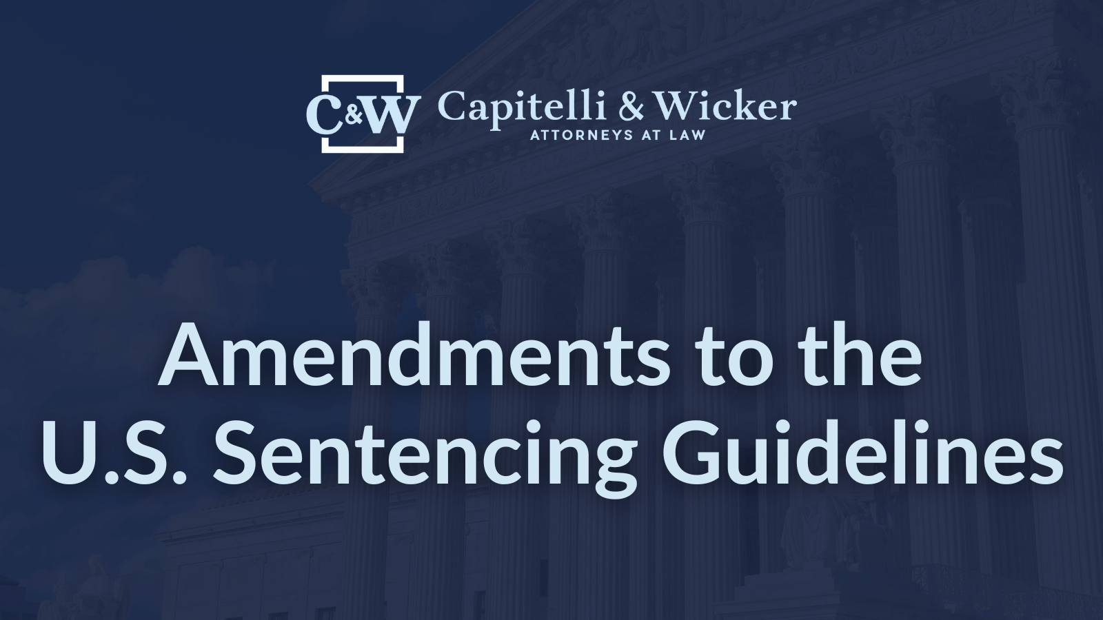 Amendments to the U.S. Sentencing Guidelines - Capitelli & Wicker New Orleans Law Firm