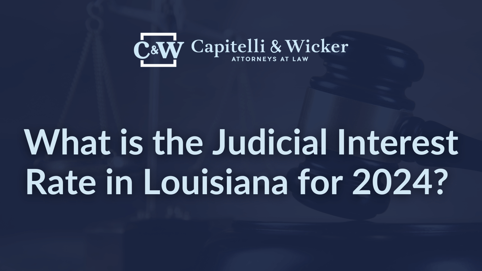 What is the Judicial Interest Rate in Louisiana for 2024 - Capitelli & Wicker New Orleans Law Firm