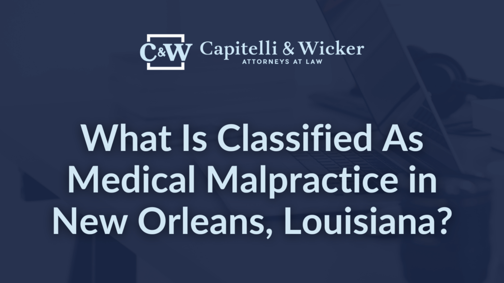 What Is Classified As Medical Malpractice in New Orleans, Louisiana