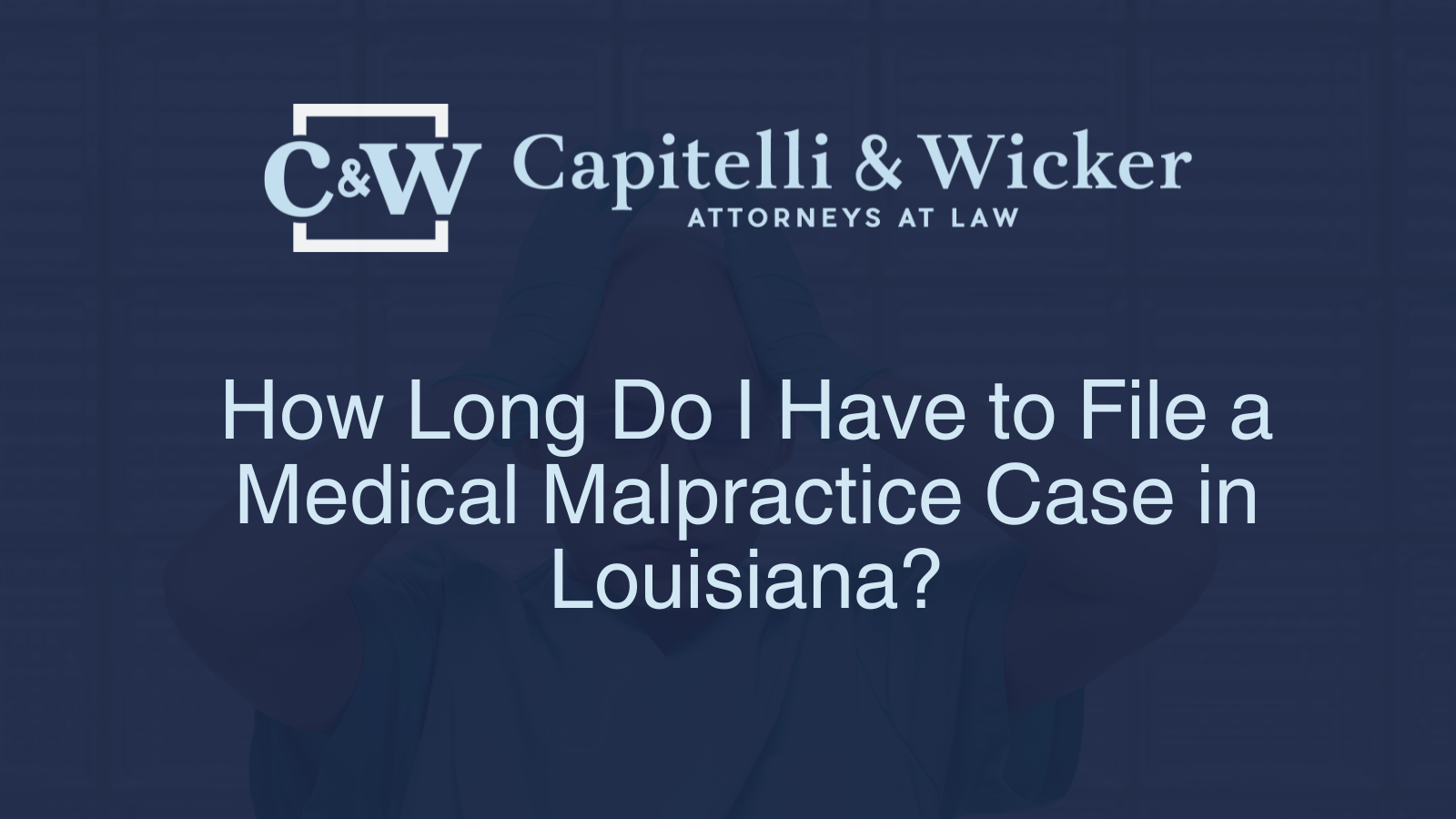 How Long Do I Have to File a Medical Malpractice Case in Louisiana